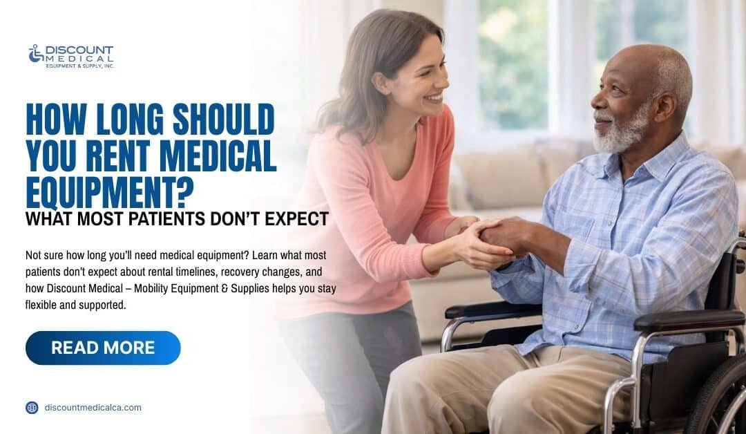 How Long Should You Rent Medical Equipment? What Most Patients Don’t Expect