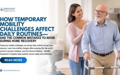 How Temporary Mobility Challenges Affect Daily Routines—and the Common Mistakes to Avoid During Home Recovery