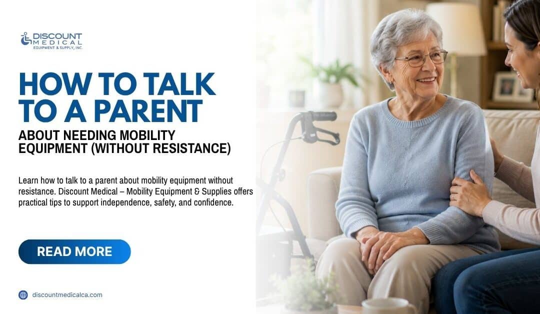 How to Talk to a Parent About Needing Mobility Equipment (Without Resistance)