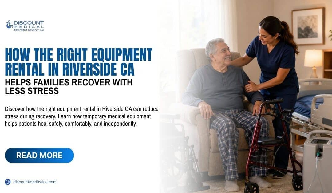 How-the-Right-Equipment-Rental-in-Riverside-CA-Helps-Families-Recover-With-Less-Stress